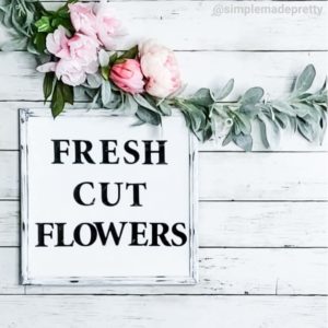 Fresh Cut Flowers Sign Antique Farmhouse Dupe