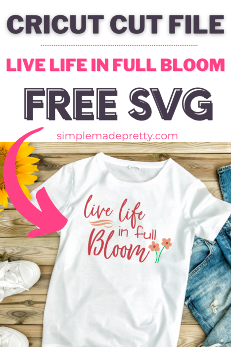 Live Life in Full Bloom SVG Free Pinterest